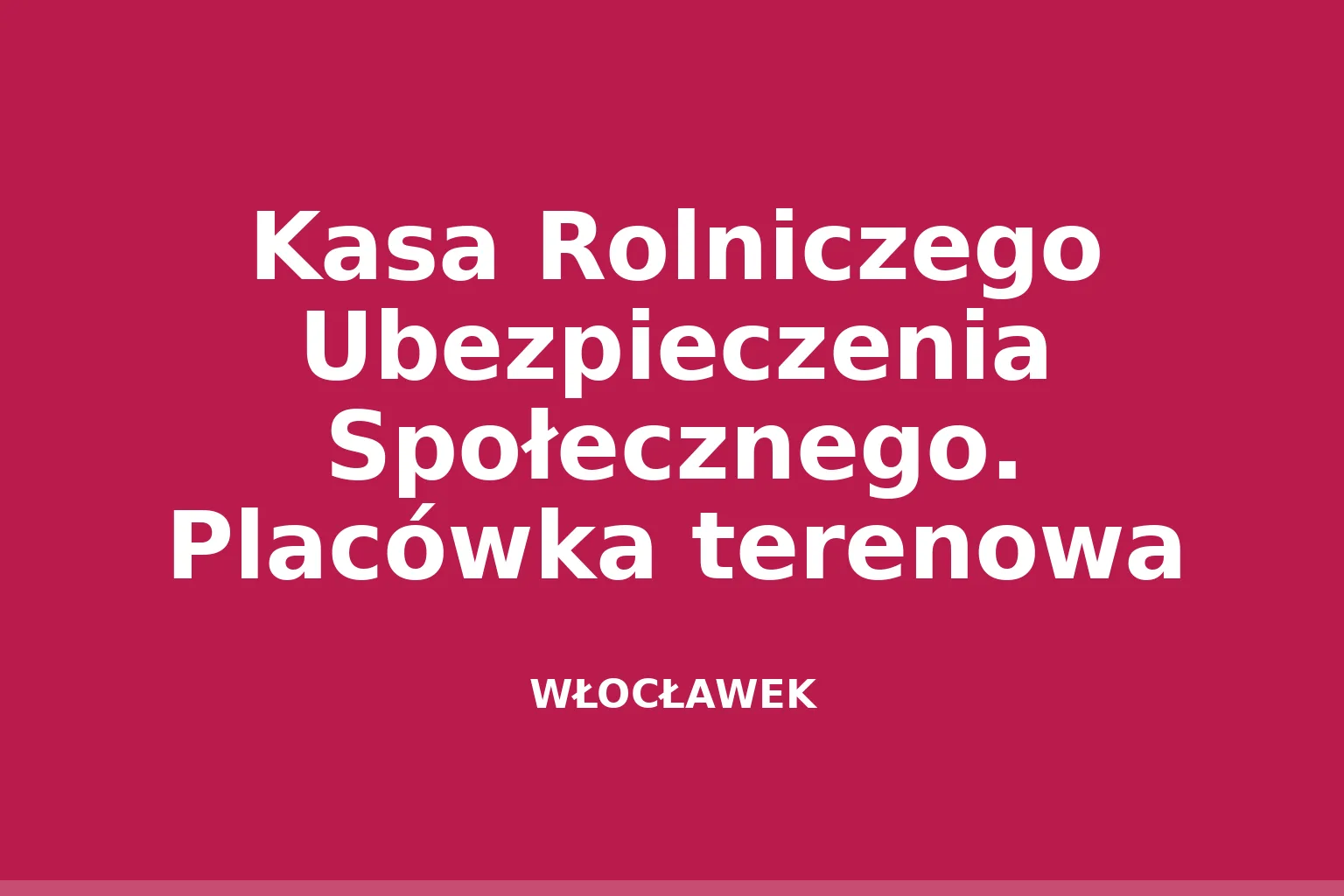 Kasa Rolniczego Ubezpieczenia Społecznego. Placówka terenowa