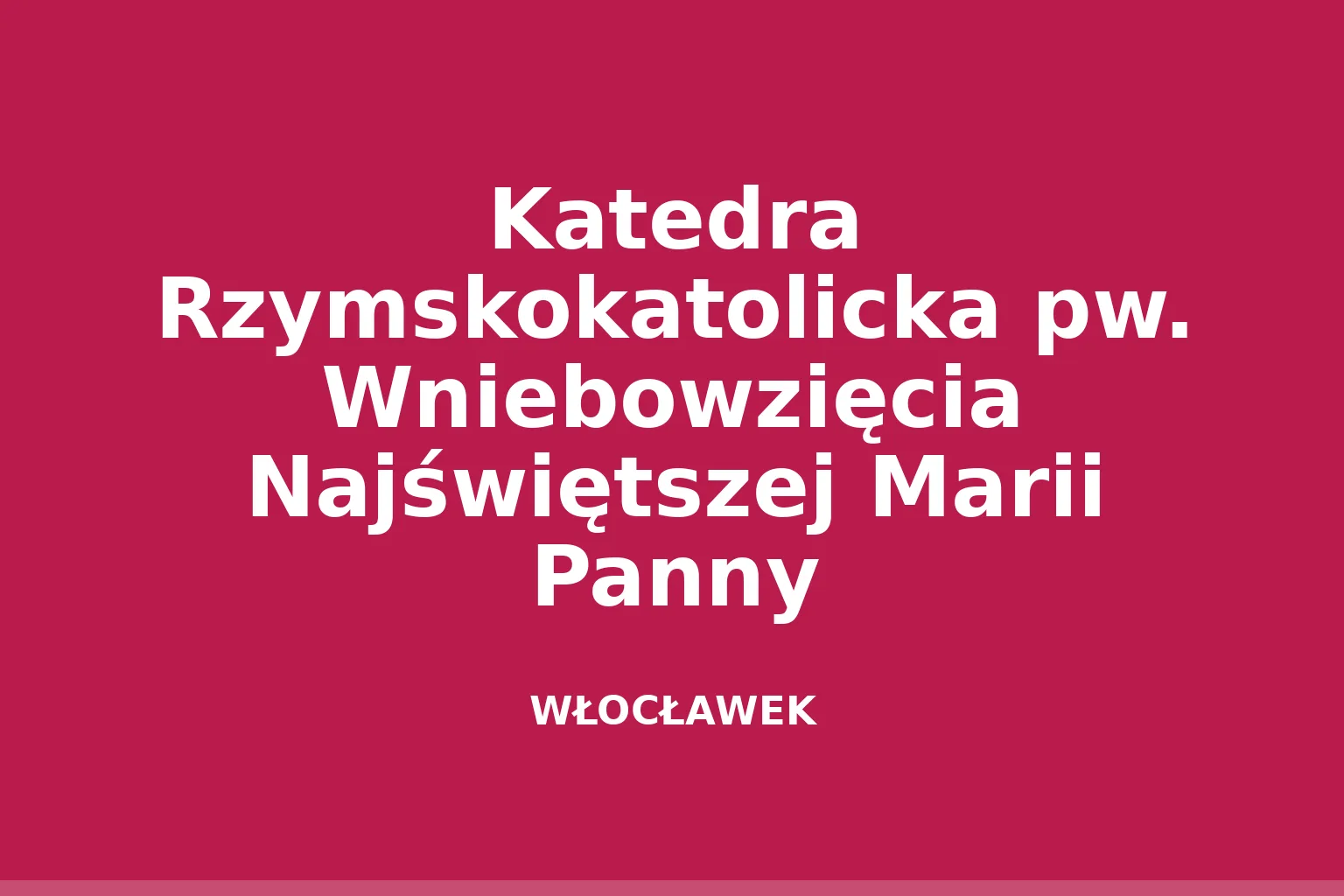 Katedra Rzymskokatolicka pw. Wniebowzięcia Najświętszej Marii Panny